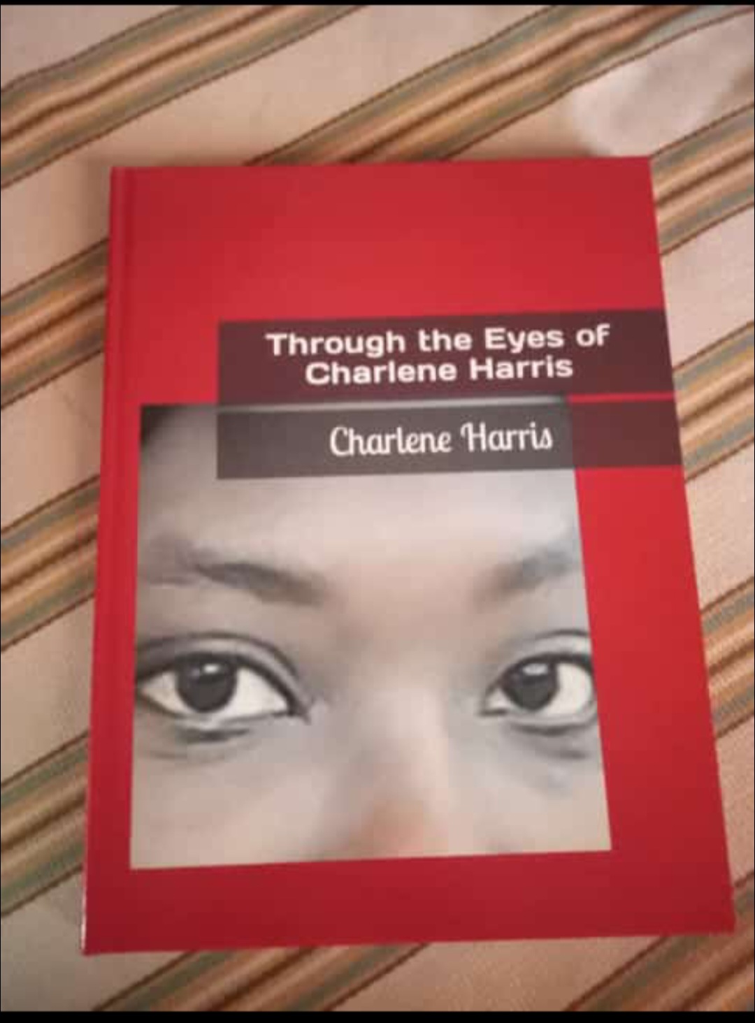 Through The Eyes of Charlene Harris